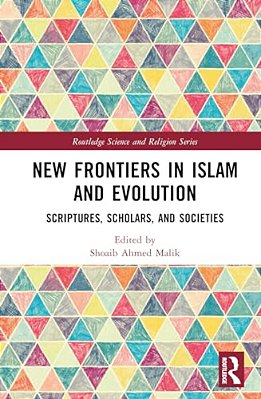 New Frontiers In Islam And Evolution: Scriptures, Scholars, And Societies-..