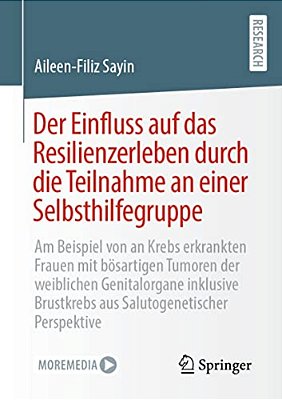 Der Einfluss Auf Das Resilienzerleben Durch Die Teilnahme An Einer Selbsthilfegruppe: Am Beispiel Von An Krebs Erkrankten Frauen Mit Bösartigen Tumore-..
