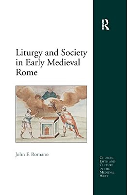 Liturgy And Society In Early Medieval Rome-..