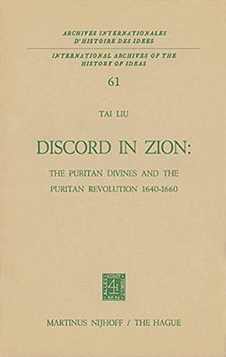 Discord In Zion: The Puritan Divines And The Puritan Revolution 1640-1660-..