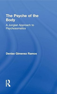 The Psyche Of The Body: A Jungian Approach To Psychosomatics-..