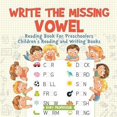 Write The Missing Vowel: Reading Book For Preschoolers Children's Reading And Writing Books-..