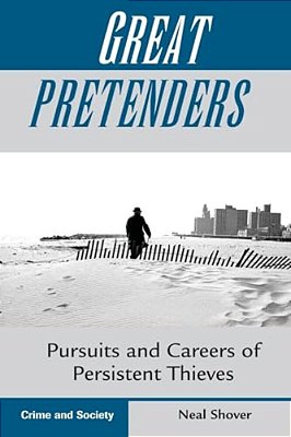 Great Pretenders: Pursuits And Careers Of Persistent Thieves-..