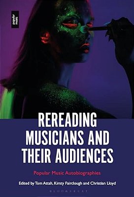 Rereading Musicians And Their Audiences: Popular Music Autobiographies-..