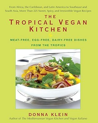 The Tropical Vegan Kitchen: Meat-Free, Egg-Free, Dairy-Free Dishes From The Tropics: A Cookbook-..