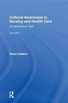 Cultural Awareness In Nursing And Health Care: An Introductory Text-..