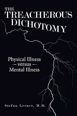 The Treacherous Dichotomy: Physical Illness Versus Mental Illness-..