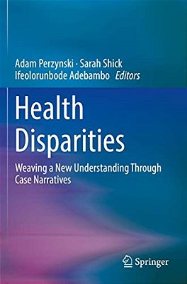 Health Disparities: Weaving A New Understanding Through Case Narratives-..