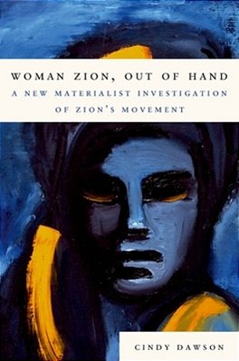 Woman Zion, Out Of Hand: A New Materialist Investigation Of Zion's Movement-..