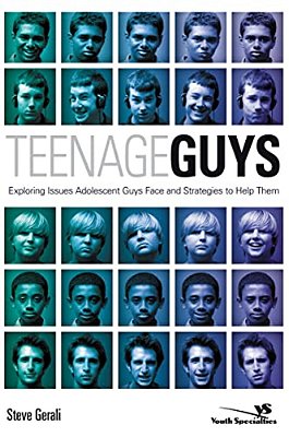 Teenage Guys: Exploring Issues Adolescent Guys Face And Strategies To Help Them-..