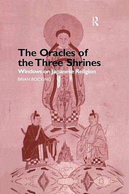The Oracles Of The Three Shrines: Windows On Japanese Religion-..