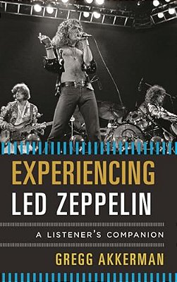 Experiencing Led Zeppelin: A Listener's Companion-..