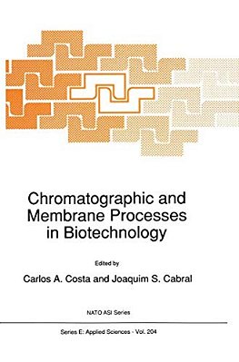 Chromatographic And Membrane Processes In Biotechnology-..