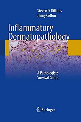 Inflammatory Dermatopathology: A Pathologist's Survival Guide-..