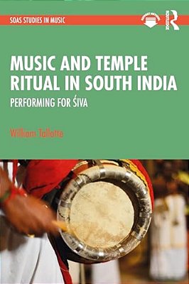 Music And Temple Ritual In South India: Performing For Siva-..