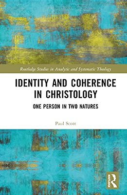 Identity And Coherence In Christology: One Person In Two Natures-..