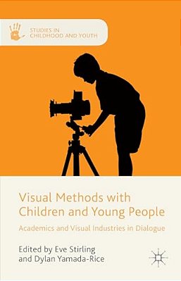 Visual Methods With Children And Young People: Academics And Visual Industries In Dialogue-..