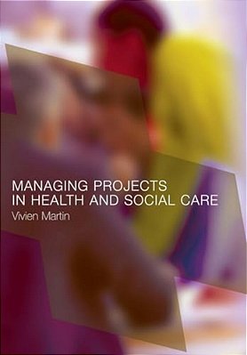 Managing Projects In Health And Social Care-..