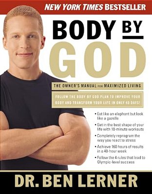 Body By God: The Owner's Manual For Maximized Living-..