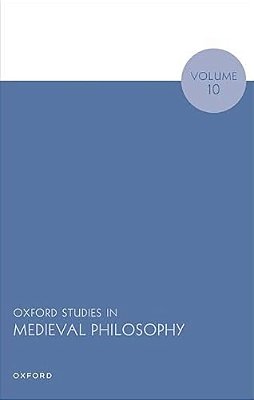 Oxford Studies In Medieval Philosophy Volume 10-..