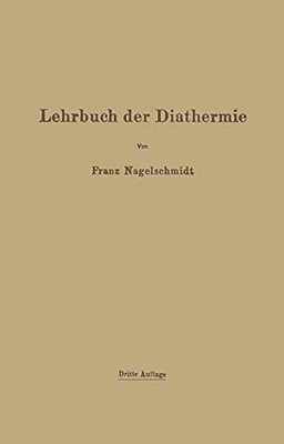 Lehrbuch Der Diathermie: Für Ärzte Und Studierende-..