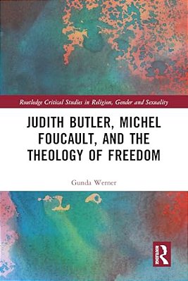 Judith Butler, Michel Foucault, And The Theology Of Freedom-..