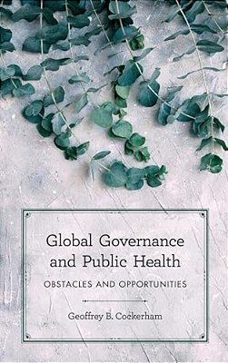 Global Governance And Public Health: Obstacles And Opportunities-..