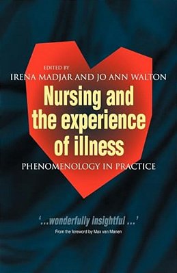 Nursing And The Experience Of Illness: Phenomenology In Practice-..