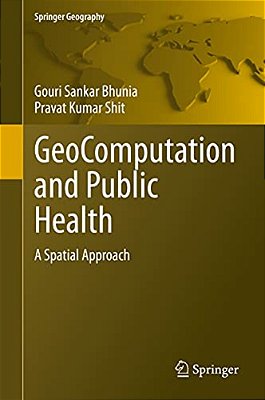 Geocomputation And Public Health: A Spatial Approach-..
