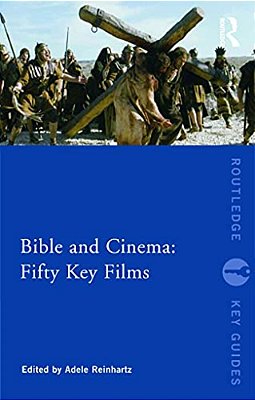 Bible And Cinema: Fifty Key Films-..