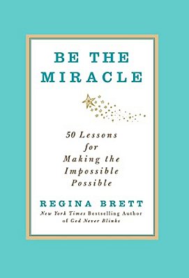 Be The Miracle: 50 Lessons For Making The Impossible Possible-..