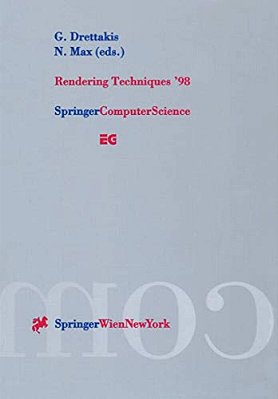 Rendering Techniques '98: Proceedings Of The Eurographics Workshop In Vienna, Austria, June 29--July 1, 1998-..