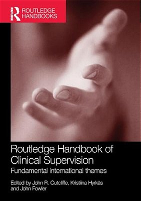 Routledge Handbook Of Clinical Supervision: Fundamental International Themes-..
