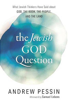Jewish God Question: What Jewish Thinkers Have Said About God, The Book, The People, And The Land-..