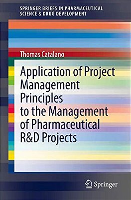 Application Of Project Management Principles To The Management Of Pharmaceutical R&d Projects-..