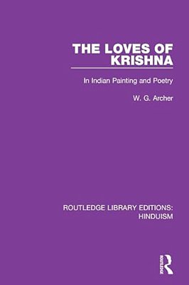 The Loves Of Krishna: In Indian Painting And Poetry-..