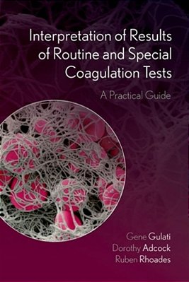 Interpretation Of Results Of Routine And Special Coagulation Tests: A Practical Guide-..