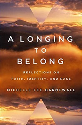 A Longing To Belong: Reflections On Faith, Identity, And Race-..