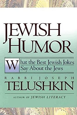 Jewish Humor: What The Best Jewish Jokes Say About The Jews-..