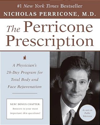 The Perricone Prescription: A Physician's 28-Day Program For Total Body And Face Rejuvenation-..