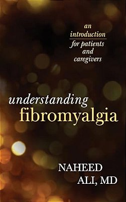 Understanding Fibromyalgia: An Introduction For Patients And Caregivers-..