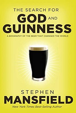 The Search For God And Guinness: A Biography Of The Beer That Changed The World-..