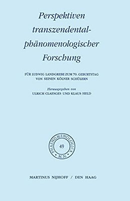 Perspektiven Transzendentalphänomenologischer Forschung: Für Ludwig Landgrebe Zum 70. Geburtstag Von Seinen Kölner Schülern-..