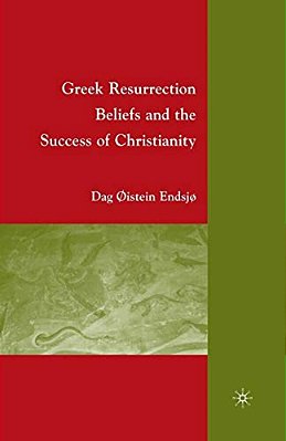 Greek Resurrection Beliefs And The Success Of Christianity-..