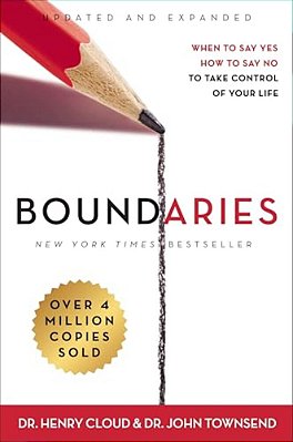 Boundaries: When To Say Yes, How To Say No To Take Control Of Your Life-..