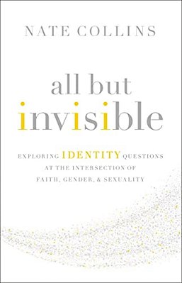 All But Invisible: Exploring Identity Questions At The Intersection Of Faith, Gender, And Sexuality-..