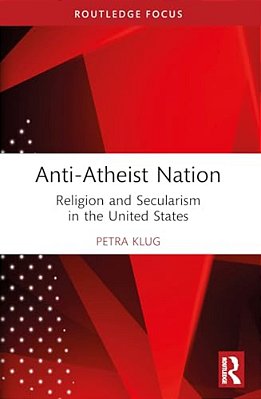 Anti-Atheist Nation: Religion And Secularism In The United States-..