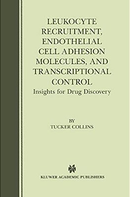 Leukocyte Recruitment, Endothelial Cell Adhesion Molecules, And Transcriptional Control: Insights For Drug Discovery-..