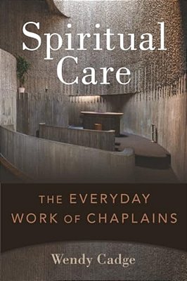 Spiritual Care: The Everyday Work Of Chaplains-..