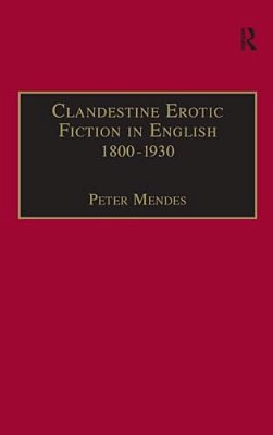 Clandestine Erotic Fiction In English 1800-1930: A Bibliographical Study-..